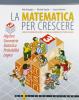 La matematica per crescere. Algebra, geometria, statistica, probabilit�, logica vol.3