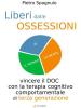 Liberi dalle ossessioni. Disturbo ossessivo compulsivo