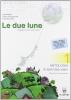 Le due lune. Antologia-Prove di verifica. Per la Scuola media. Con CD-ROM vol.1