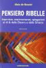 Pensiero ribelle. Interviste, testimonianze, spiegazioni al di l� della destra e della sinistra vol.1