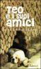 Teo e i suoi amici. Storie di archeologi e altri animali