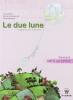 Le due lune. Mito ed epica. Per la Scuola media vol.1