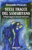 Sulle tracce del samaritano. Pellegrinaggio al santuario dell'uomo