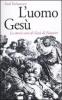 L' uomo Ges�. La storia vera di Ges� di Nazaret