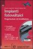 Impianti fotovoltaici. Progettazione ed installazione. Tecnologie ed applicazioni. Conto energia. Con CD-ROM