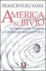 America al bivio. La democrazia, il potere e l'eredit� dei neoconservatori