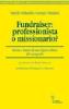 Fundraiser: professionista o missionario?. Storia e futuro di una figura chiave del non profit