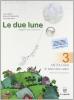 Le due lune. Antologia-Prove di verifica. Per la Scuola media vol.3