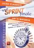 Il tuo sprint finale per la maturit�. Licei classici