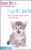 Il gatto parla. Capire il linguaggio segreto del gatto e comunicare con lui