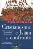 Cristianesimo e Islam a confronto. Mille anni di storia fra Maometto e l'et� moderna