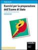 Esercizi per la preparazione dell'Esame di Stato. Corsi elettronici. Per gli Ist. Tecnici e per gli Ist. Professionali