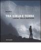 Tra cielo e terra. L'anima della montagna