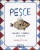 Pesce. Sceglierlo, prepararlo e cucinarlo
