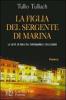 La figlia del sergente di Marina. La citt� di Pola del dopoguerra e dell'esodo