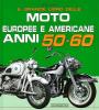 Il grande libro delle moto europee e americane anni 50 e 60
