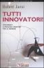 Tutti innovatori! Strumenti e processi creativi per le imprese