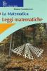 La matematica. Leggi matematiche. Per la Scuola media