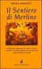 Il sentiero di Merlino. La Britannia misteriosa, re Art�, il Graal, i Templari, la santa Sindone nel suo itinerario verso la Torino dei Savoia