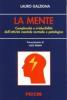 La mente. Complessit� e irriducibilit� dell'attivit� mentale normale e patologica