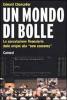 Un mondo di bolle. La speculazione finanziaria dalle origini alla �new economy�