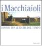 I Macchiaioli. Dipinti tra le righe del tempo. Catalogo della mostra (Milano, 3 dicembre 2005-14 maggio 2006)