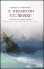 Il mio spazio � il mondo. Storia delle guerra corsara dalle origini all'ultimo conflitto mondiale
