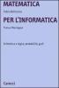 Matematica per l'informatica. Aritmetica e logica, probabilit�, grafi