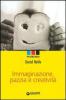 Immaginazione, pazzia e creativit�