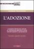 L' adozione. La disciplina dell'adozione nazionale ed internazionale aggiornata ai recenti interventi legislativi e giurisprudenziali. Formulario e appendice normativa