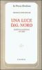 Una luce dal nord. Scritti scandinavi 1979-2000