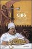 Cib�. Un viaggio in 100 tappe nella gastronomia, nella storia e nella cultura del cibo a Bologna e dintorni, condito di aneddoti, personaggi famosi, leggende...