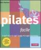 Pilates facile. A ogni et� in ogni luogo in ogni momento