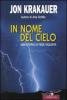 In nome del cielo. Una storia di fede violenta