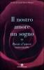 Il nostro amore � un sogno. Poesie d'amore romantiche