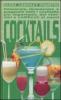 Cocktails. Conoscere, riconoscere e preparare tutti i cocktails pi� importanti, dai classici e codificati ai nuovi