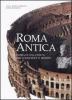 Roma antica. Storia di una civilt� che conquist� il mondo