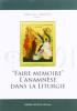 Faire memoire. L'anamn�se dans la liturgie