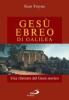 Ges�, ebreo di Galilea. Una rilettura di Ges� storico