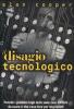 Il disagio tecnologico. Perch� i prodotti high-tech sono cos� difficili da usare e che cosa fare per migliorarli
