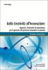 Dalla creativit� all'innovazione. Approcci, strumenti ed esperienze per il governo dei processi innovativi in azienda