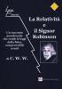 La relativit� e il signor Robinson. Un racconto paradossale che rende le leggi della fisica comprensibili a tutti