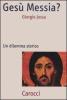 Ges� Messia? Un dilemma storico