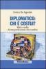 Diplomatico: chi � costui? Miti e realt� di una professione che cambia