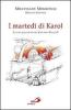 I marted� di Karol. La vita quotidiana di Giovanni Paolo II