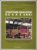 Strutture educative da 0 a 6 anni. Manuale di qualit� per l'organizzazione degli spazi scolastici dell'infanzia