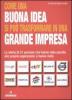 Come una buona idea si pu� trasformare in una grande impresa. La storia di 21 persone che hanno dato ascolto alle proprie aspirazioni, e hanno vinto