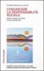 Comunicare la responsabilit� sociale. Teorie, modelli, strumenti e casi d'eccellenza