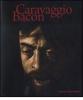 Caravaggio Bacon. Catalogo della mostra (Roma, 2 ottobre 2009-24 gennaio 2010). Ediz. italiana e inglese