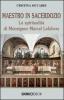 Maestro in sacerdozio. La spiritualit� di Mons. Marcel Lefebvre